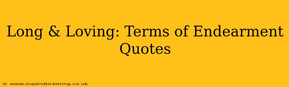Long & Loving: Terms of Endearment Quotes