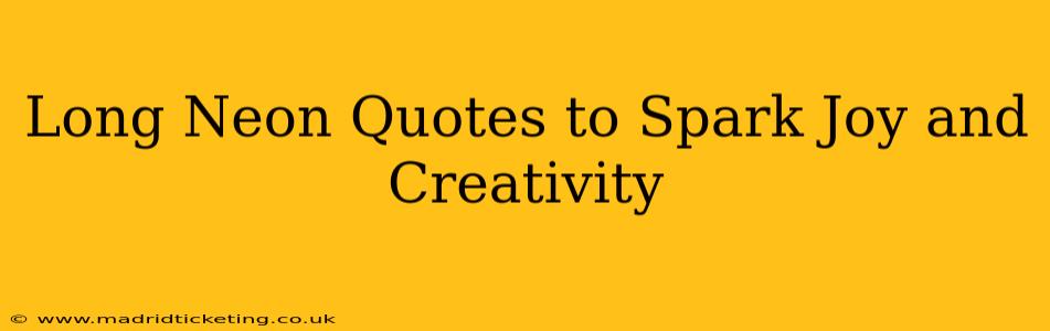 Long Neon Quotes to Spark Joy and Creativity