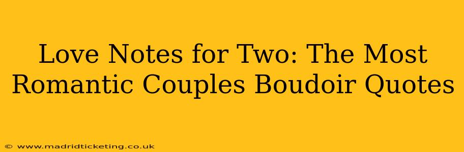 Love Notes for Two: The Most Romantic Couples Boudoir Quotes