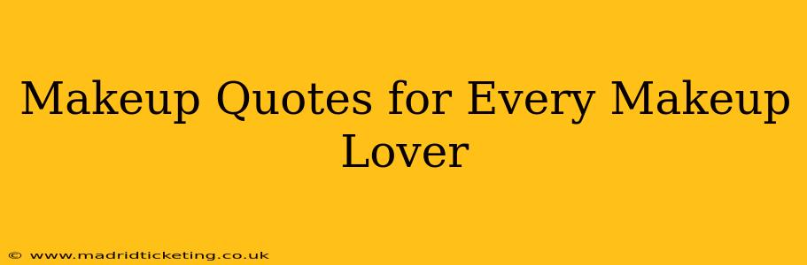 Makeup Quotes for Every Makeup Lover