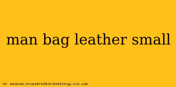 man bag leather small