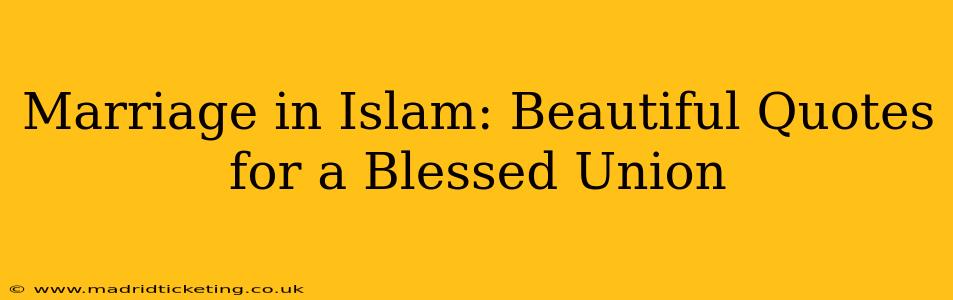 Marriage in Islam: Beautiful Quotes for a Blessed Union