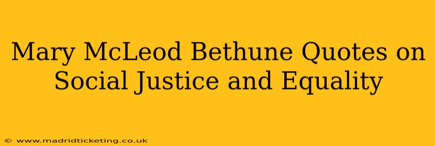Mary McLeod Bethune Quotes on Social Justice and Equality