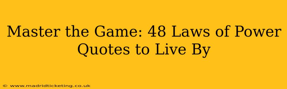 Master the Game: 48 Laws of Power Quotes to Live By
