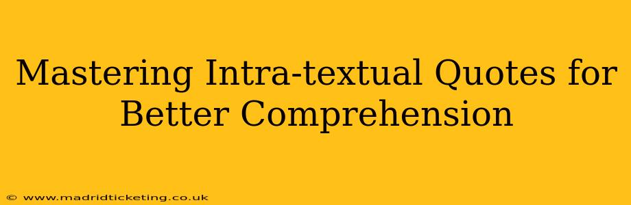Mastering Intra-textual Quotes for Better Comprehension