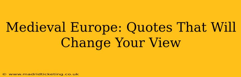 Medieval Europe: Quotes That Will Change Your View