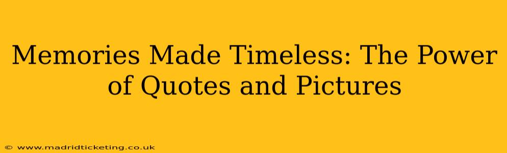 Memories Made Timeless: The Power of Quotes and Pictures