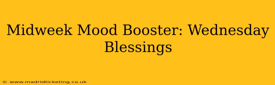 Midweek Mood Booster: Wednesday Blessings