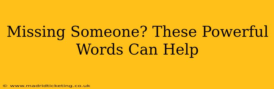 Missing Someone? These Powerful Words Can Help
