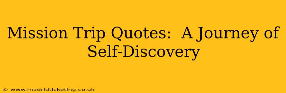 Mission Trip Quotes:  A Journey of Self-Discovery