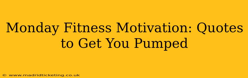 Monday Fitness Motivation: Quotes to Get You Pumped