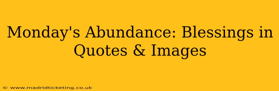 Monday's Abundance: Blessings in Quotes & Images