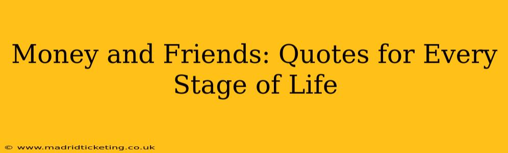 Money and Friends: Quotes for Every Stage of Life