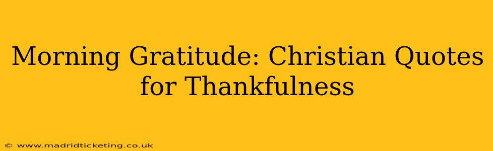 Morning Gratitude: Christian Quotes for Thankfulness