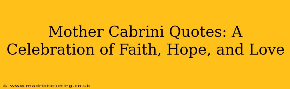 Mother Cabrini Quotes: A Celebration of Faith, Hope, and Love