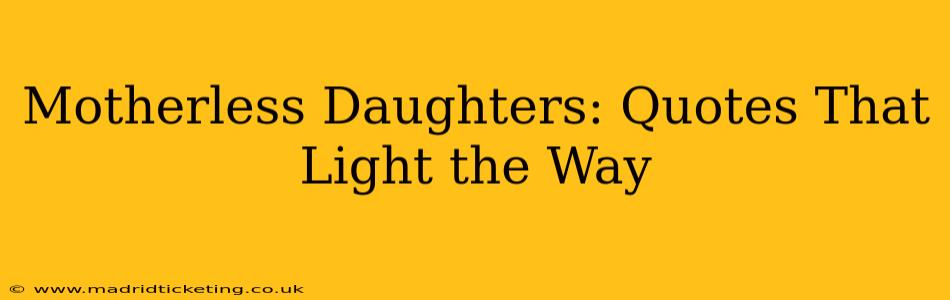 Motherless Daughters: Quotes That Light the Way