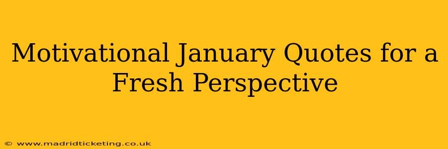 Motivational January Quotes for a Fresh Perspective