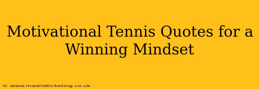 Motivational Tennis Quotes for a Winning Mindset