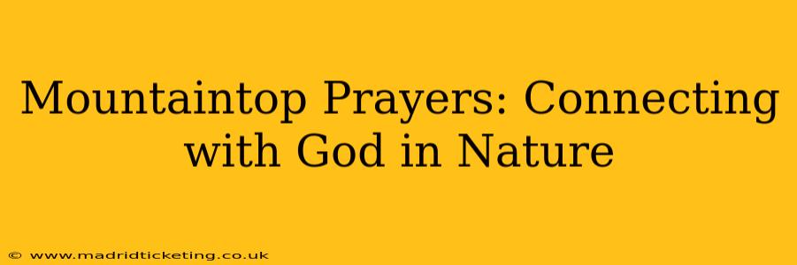 Mountaintop Prayers: Connecting with God in Nature