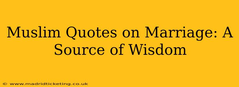 Muslim Quotes on Marriage: A Source of Wisdom