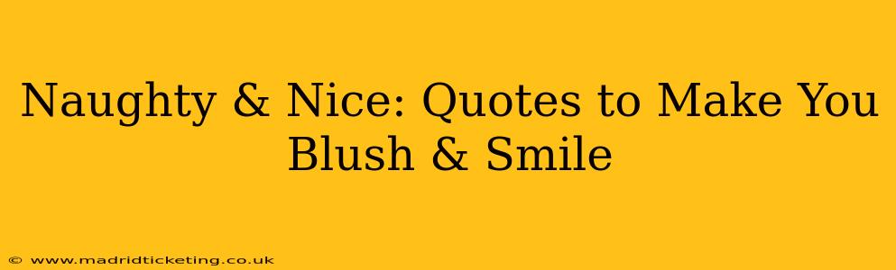 Naughty & Nice: Quotes to Make You Blush & Smile