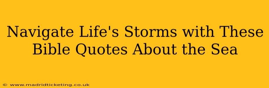 Navigate Life's Storms with These Bible Quotes About the Sea