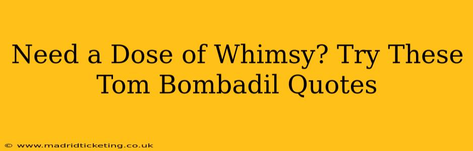 Need a Dose of Whimsy? Try These Tom Bombadil Quotes