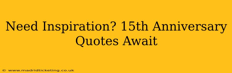 Need Inspiration? 15th Anniversary Quotes Await