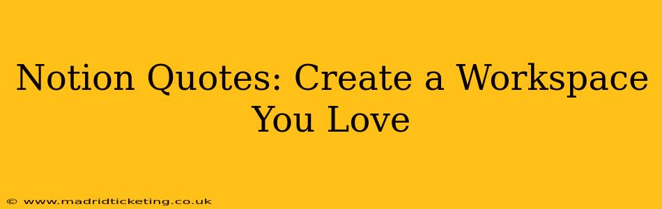 Notion Quotes: Create a Workspace You Love