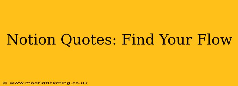 Notion Quotes: Find Your Flow