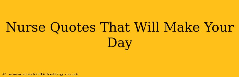 Nurse Quotes That Will Make Your Day