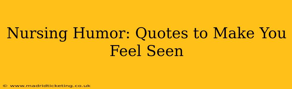 Nursing Humor: Quotes to Make You Feel Seen