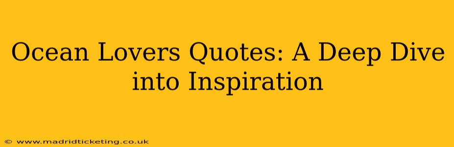 Ocean Lovers Quotes: A Deep Dive into Inspiration