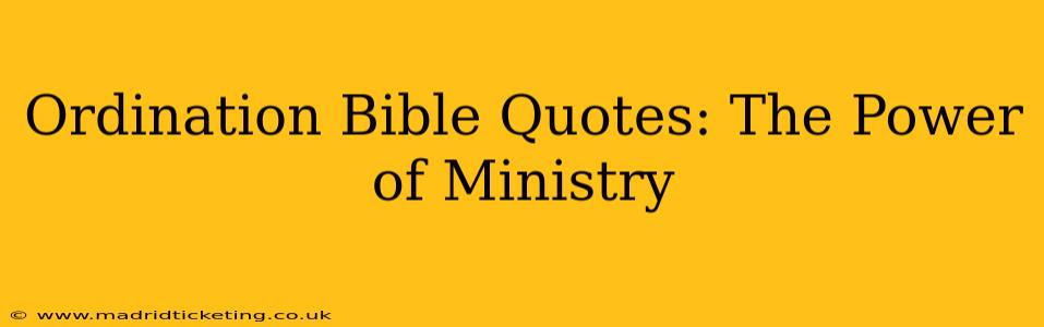 Ordination Bible Quotes: The Power of Ministry