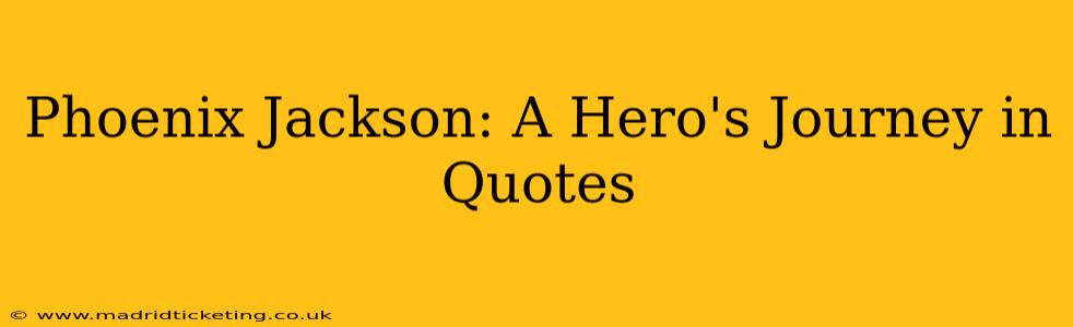 Phoenix Jackson: A Hero's Journey in Quotes