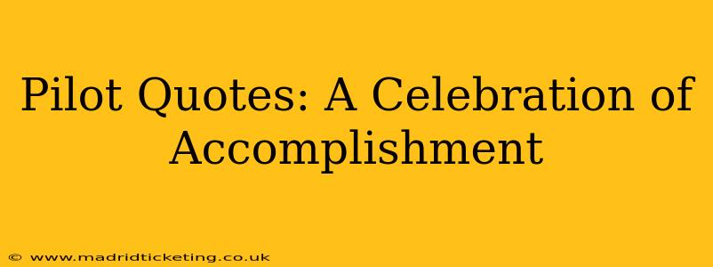 Pilot Quotes: A Celebration of Accomplishment