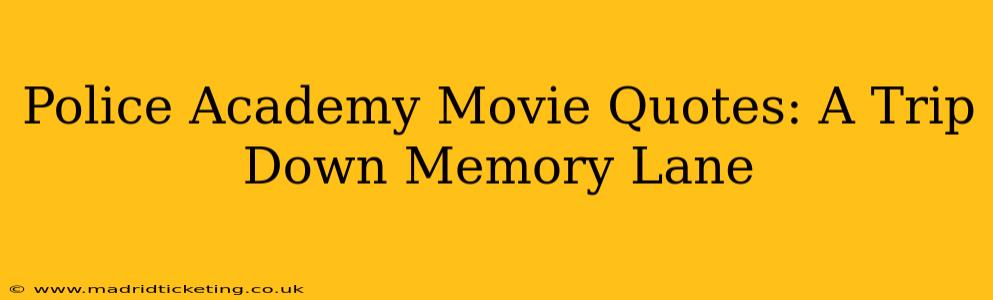 Police Academy Movie Quotes: A Trip Down Memory Lane