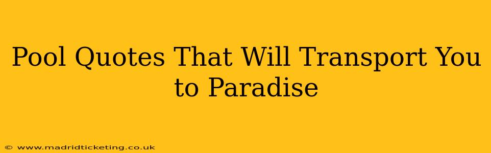 Pool Quotes That Will Transport You to Paradise