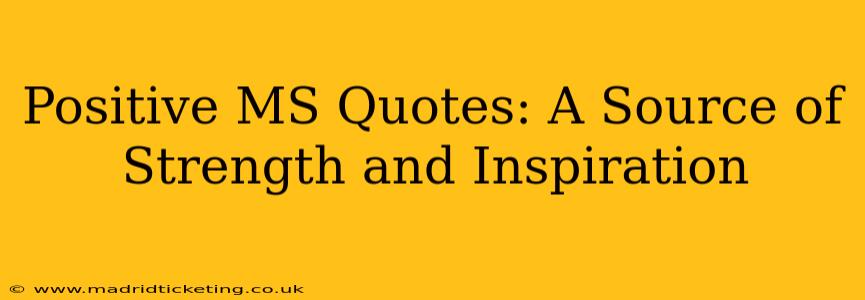 Positive MS Quotes: A Source of Strength and Inspiration