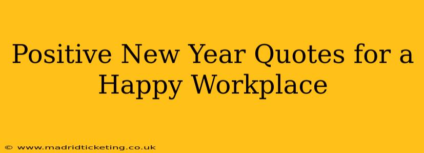 Positive New Year Quotes for a Happy Workplace