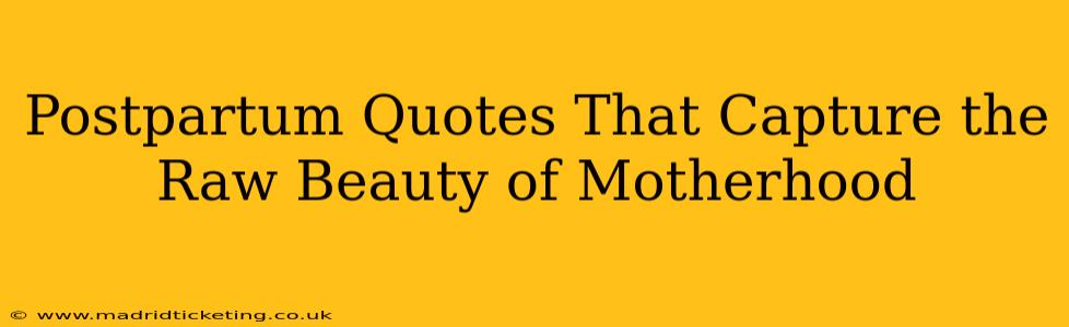 Postpartum Quotes That Capture the Raw Beauty of Motherhood