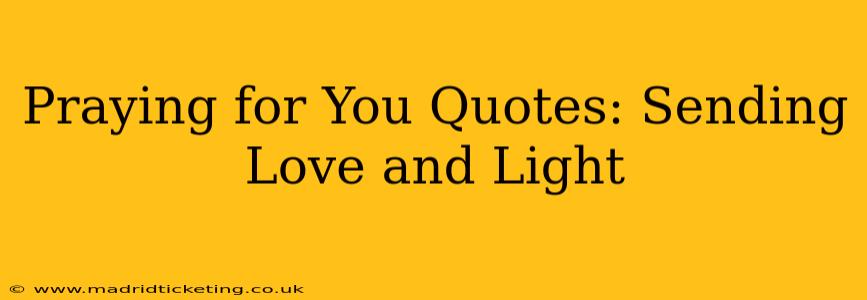 Praying for You Quotes: Sending Love and Light