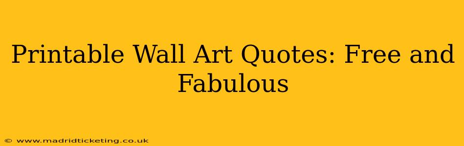 Printable Wall Art Quotes: Free and Fabulous