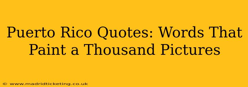 Puerto Rico Quotes: Words That Paint a Thousand Pictures