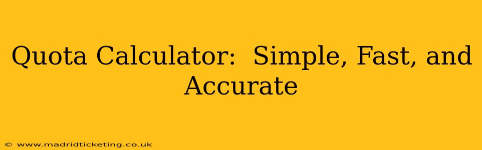Quota Calculator:  Simple, Fast, and Accurate