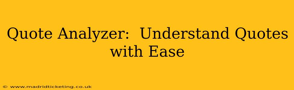 Quote Analyzer:  Understand Quotes with Ease