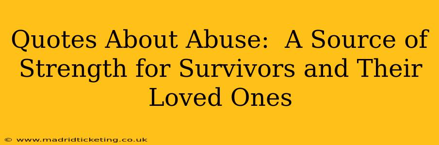 Quotes About Abuse:  A Source of Strength for Survivors and Their Loved Ones