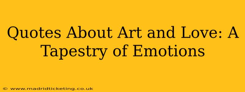 Quotes About Art and Love: A Tapestry of Emotions