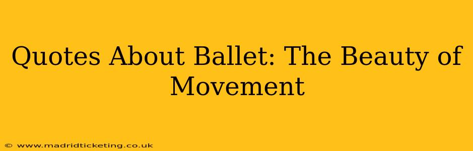 Quotes About Ballet: The Beauty of Movement