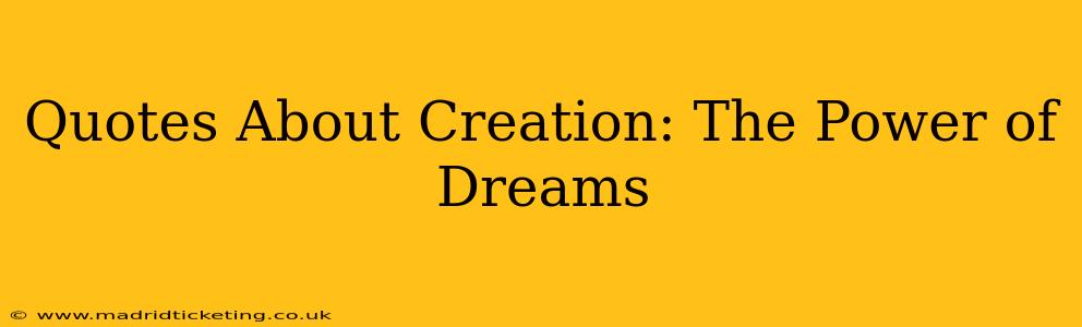 Quotes About Creation: The Power of Dreams